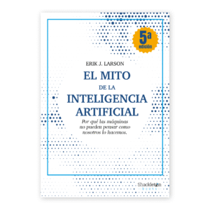 El mito de la Inteligencia Artificial