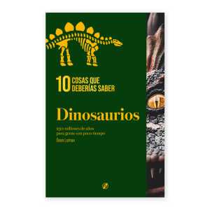10 cosas que deberías saber sobre los dinosaurios